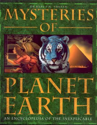 Mysteries of Planet Earth An Encyclopedia Of The Inexplicable.