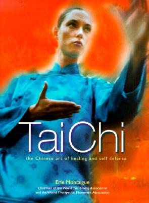 Tai Chi: The Chinese Art Of Healing And Self Defense