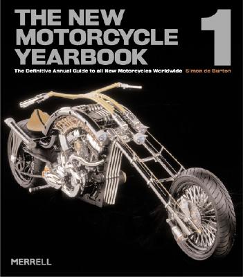 The New Motorcycle Yearbook 1: The Definitive Annual Guide to All New Motorcycles Worldwide