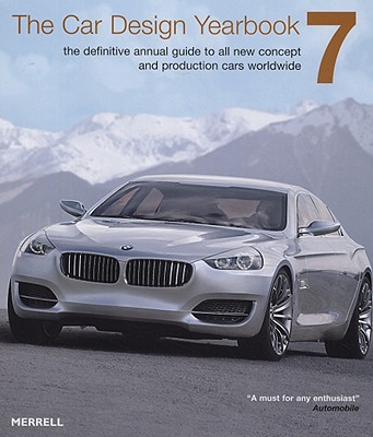 Image for The Car Design Yearbook 7: The Definitive Annual Guide to All New Concept and Production Cars Worldwide The Car Design Yearbook 7: The Definitive Annual Guide to All New Concept and Production Cars Worldwide