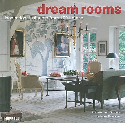 Dream Rooms: 100 Inspirational Homes