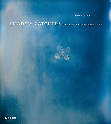 Shadow Catchers: Camera-less Photography