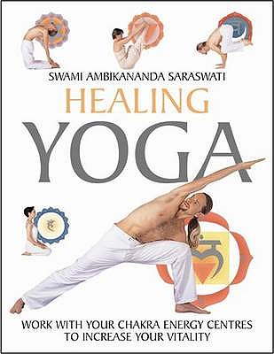 Image for Healing Yoga: Work with Yhour Chakra Energy Centres to Increase Your Vitality