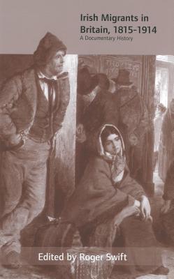 Irish Migrants in Britain, 1815-1914: A Documentary History