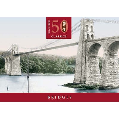 Bridges (50 Classics S.) Frith, Francis; Sackett, Terry and Skinner, Julia