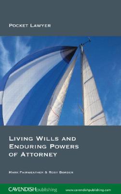 Living Wills and Enduring Powers of Attorney (Pocket Lawyers)