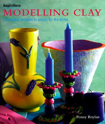 Modeling Clay: Decorative Projects to Create for the Home (Inspirations Series)
