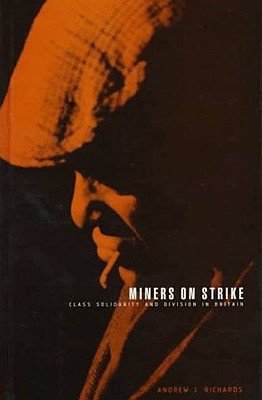 Miners on Strike: Class Solidarity and Division in Britain