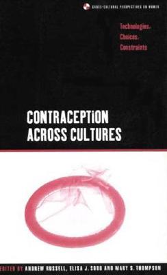 Image for Contraception across Cultures: Technologies, Choices, Constraints (Cross-Cultural Perspectives on Women)