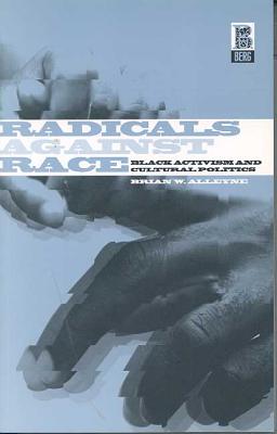 Radicals Against Race: Black Activism and Cultural Politics