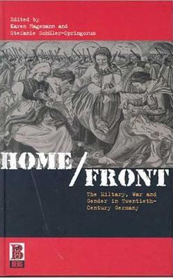 Home/Front: The Military, War and Gender in Twentieth-Century Germany