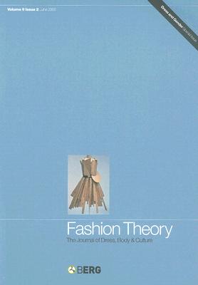 Fashion Theory: Volume 9, Issue 2: The Journal of Dress, Body and Culture