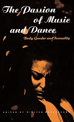 The Passion of Music and Dance: Body, Gender and Sexuality
