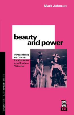 Beauty and Power: Transgendering and Cultural Transformation in the Southern Philippines (Explorations in Anthropology)