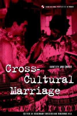 Cross-Cultural Marriage: Identity and Choice (Cross-Cultural Perspectives on Women)