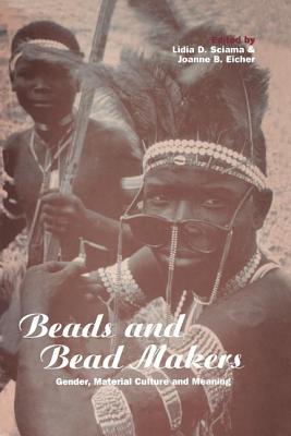 Beads and Bead Makers: Gender, Material Culture and Meaning (Cross-Cultural Perspectives on Women)