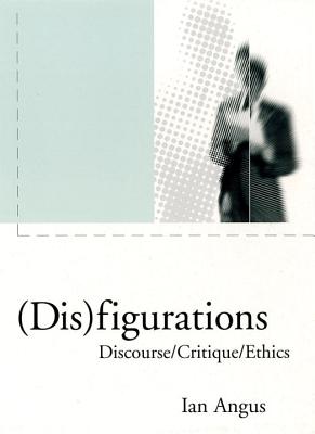 Image for Disfigurations: Discourse/Critique/Ethics