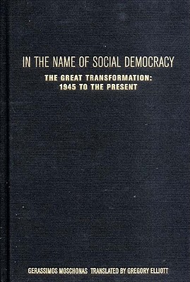 In the Name of Social Democracy The Great Transformation from 1945 to the Present