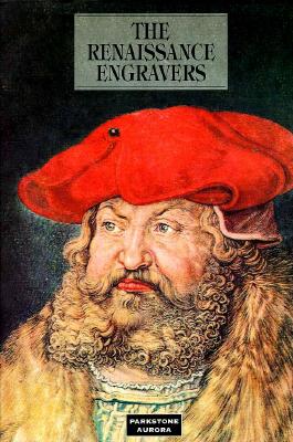 The Renaissance Engravers: Fifteenth - And Sixteenth - Century Engravings, Etchings and Woodcuts (Temporis)