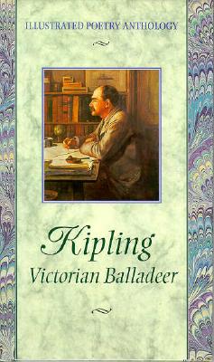 Kipling: Victorian Balladeer (Illustrated Poetry Anthology S.) Kipling, Rudyard and Sullivan, K.E.