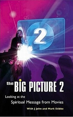 The Big Picture 2: Looking at the Spiritual Message from Movies More Spiritual Insights from Modern Movies