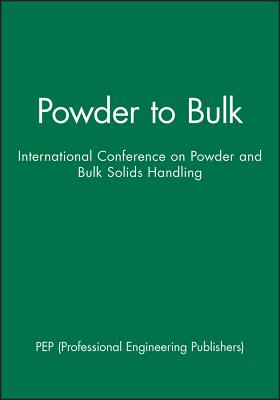 Image for Powder to Bulk: International Conference on Powder and Bulk Solids Handling (IMechE Event Publications) Powder to Bulk: International Conference on Powder and Bulk Solids Handling (IMechE Event Publications)