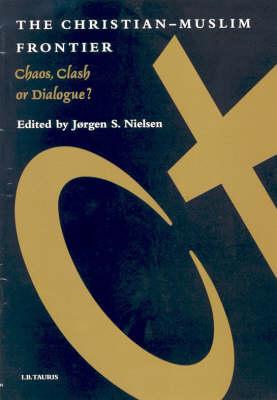 Christian-Muslim Frontier: Chaos, Clash, or Dialogue