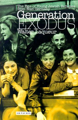 Generation Exodus: The Fate of Young Jewish Refugees from Nazi Germany