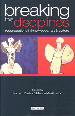 Breaking the Disciplines: Reconceptions in Art, Knowledge & Culture