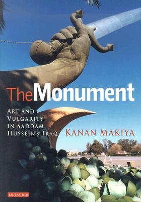 The Monument: Art and Vulgarity in Saddam Hussein's Iraq