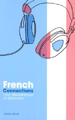Image for French Connections: From Discotheque to Discovery