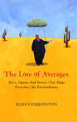 The Lore Of Averages: Facts, Figures, And Stories That Make Everyday Life Extraordinary