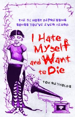 I Hate Myself And Want To Die: The 52 Most Depressing Songs You've Ever Heard