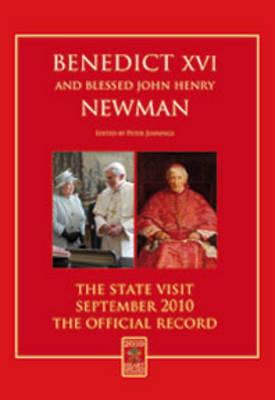 Benedict XVI and Blessed John Henry Newman : The State Visit - September 2010 - the Official Record