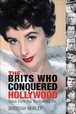 The Brits Who Conquered Hollywood: Tales from the Hollywood Raj