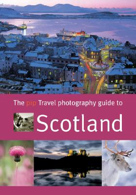 Image for The PIP Travel Photography Guide to Scotland The PIP Travel Photography Guide to Scotland