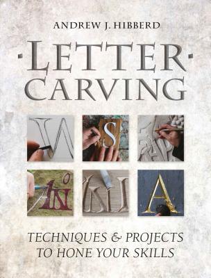 Image for Letter Carving: Techniques and Projects to Sharpen Your Skills
