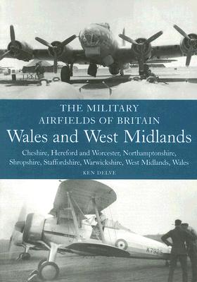 Military Airfields of Britain, Wales and West Midlands: ; Cheshire, Hereford and Worcester, Northamptonshire, Shropshire