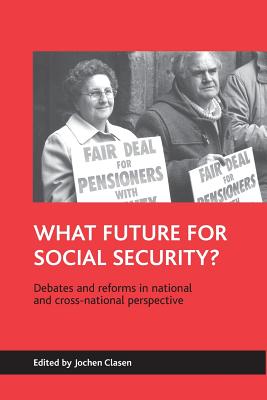 What future for social security: Debates and reforms in national and cross-national perspective