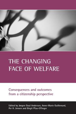 The Changing Face Of Welfare: Consequences and outcomes from a citizenship perspective