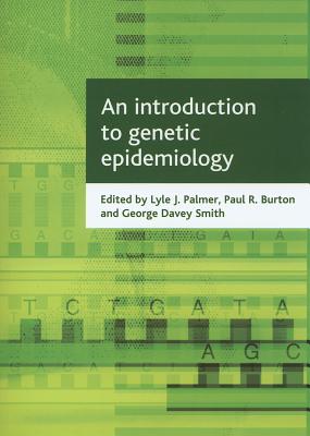 An Introduction to Genetic Epidemiology (Health & Society Series)