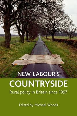 New Labour's countryside: Rural policy in Britain since 1997