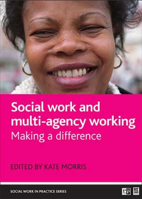 Social Work and Multi-agency Working: Making a difference (Social Work in Practice)