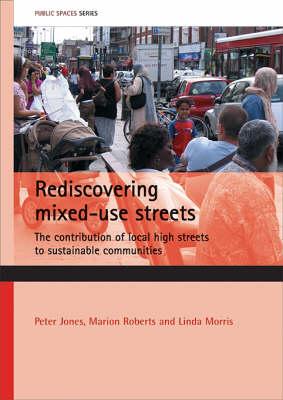 Rediscovering Mixed-Use Streets: The Contribution of Local High Streets to Sustainable Communities (Public Spaces)