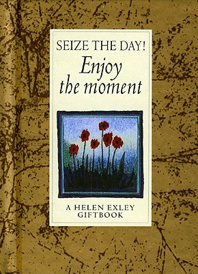 Image for Seize the Day! Enjoy the Moment (Helen Exley Giftbooks)
