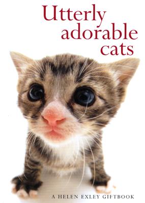 Utterly Adorable Cats (Helen Exley Giftbooks)