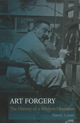 Art Forgery: The History of a Modern Obsession