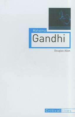 Mahatma Gandhi (Critical Lives)