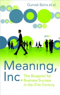 Meaning, Inc.: The Blueprint for Business Success in the 21st Century
