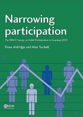 Narrowing Participation 2009: The NIACE Survey on Adult Participation in Learning